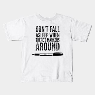 Don't sleep when there is markers around Kids T-Shirt